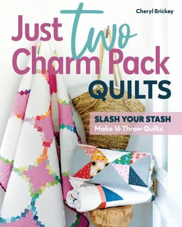 CHK Just Two Charm Pack Quilts - Slash Your Stash; Make 16 Throw Quilts - 11546 - Books